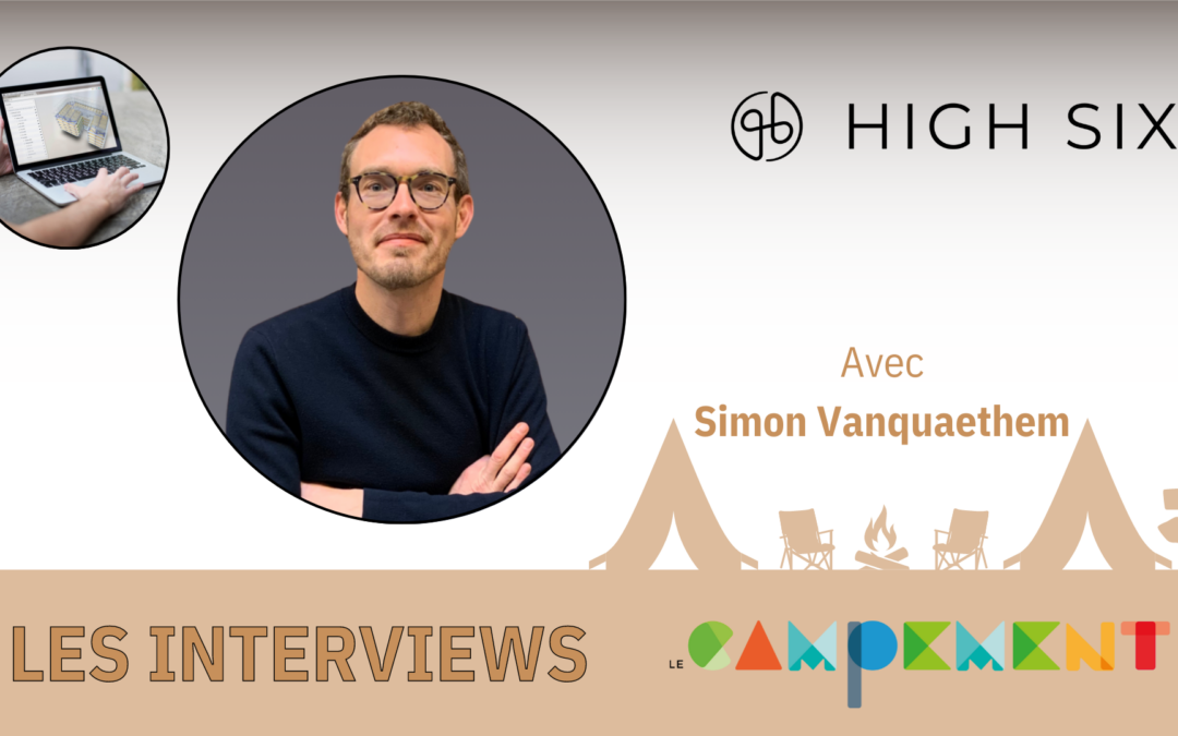 Entretien avec Simon Vanquaethem de High Six