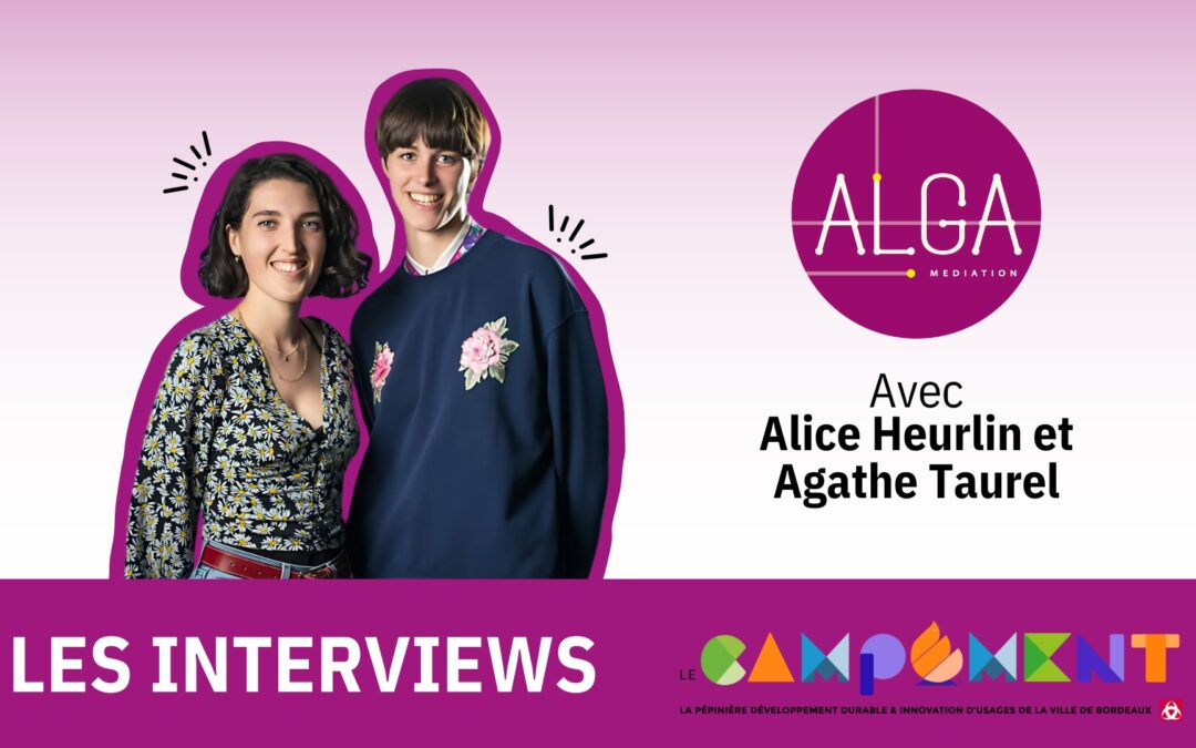 Entretien avec Alice Heurlin et Agathe Taurel de ALGA Mediation