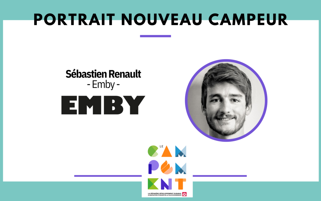 Portrait Nouveau Entrepreneur – Sébastien Renault de EMBY