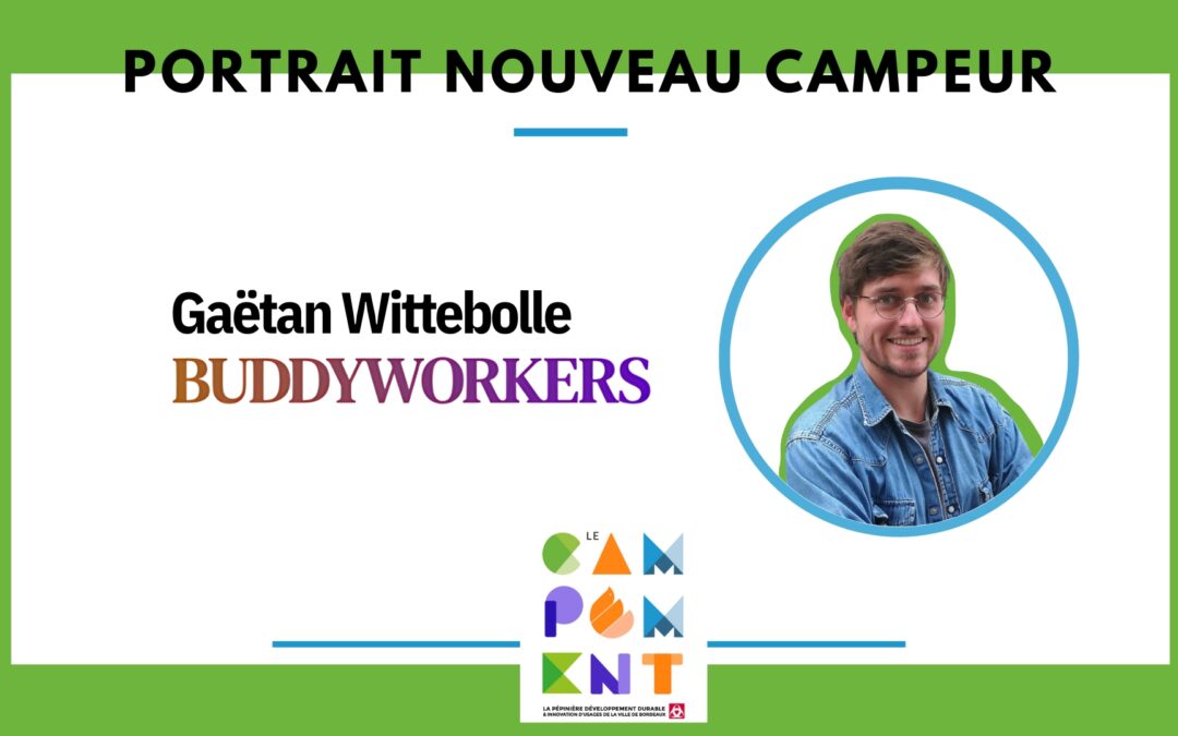 Portrait nouveau campeur – Gaëtan Wittebolle fondateur de BuddyWorkers