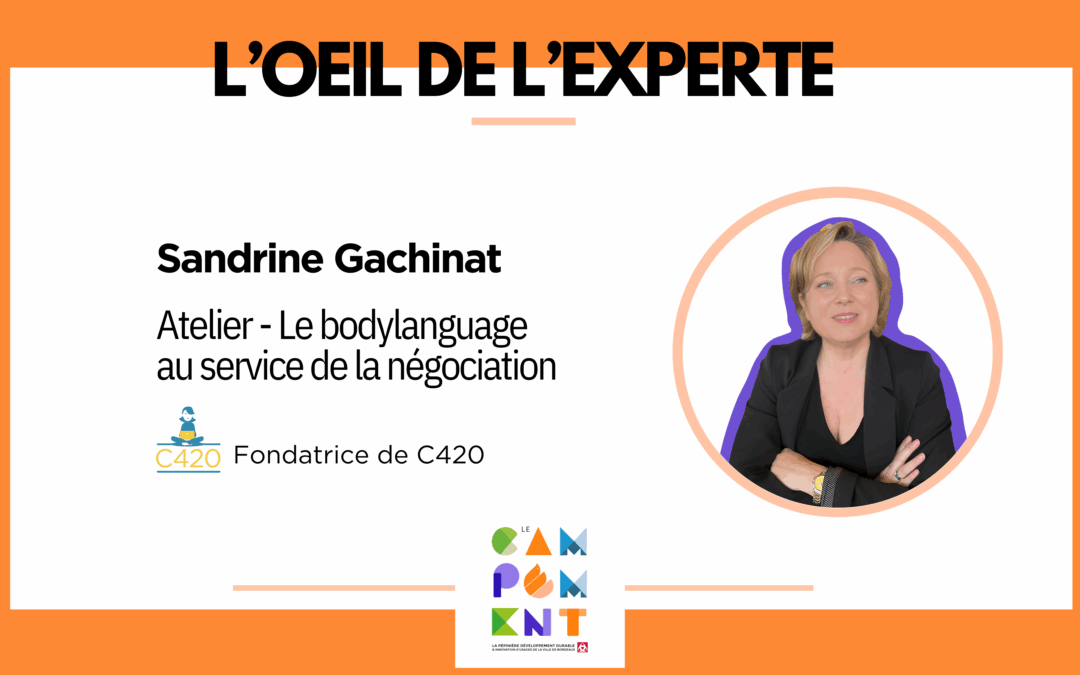 Oeil de l’expert Sandrine Gachinat : Le Bodylanguage au service de la négociation commerciale