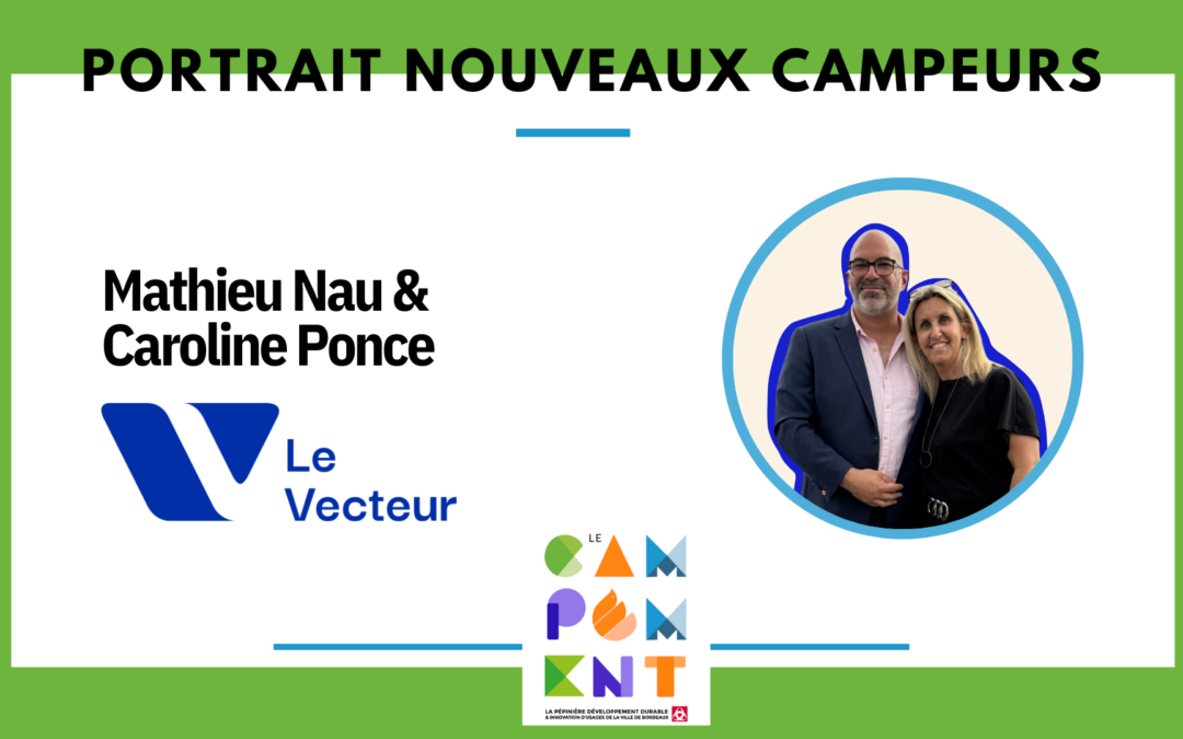 Portrait nouveaux campeurs – Mathieu Nau & Caroline Ponce – Le Vecteur