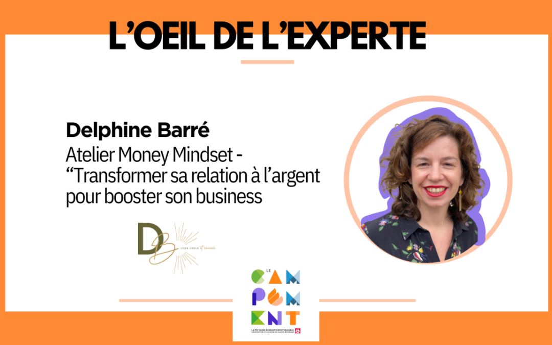 Oeil de l’experte Delphine Barré : Transformer sa relation à l’argent pour libérer son potentiel entrepreneurial !