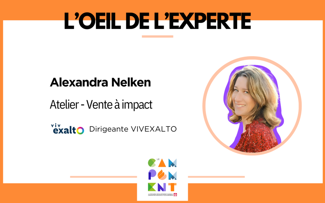 Œil de l’Expert Alexandra Nelken : « La vente à impact »