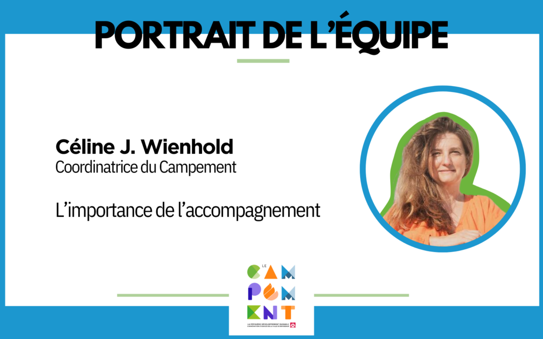 Portait de l&rsquo;équipe – Céline J. Wienhold, Coordinatrice du Campement